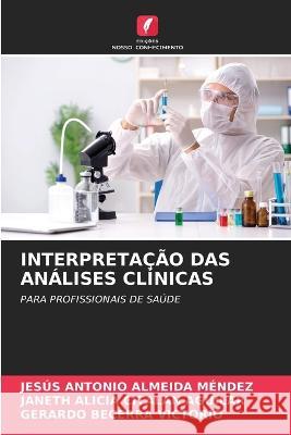 Interpretacao Das Analises Clinicas Jesus Antonio Almeida Mendez Janeth Alicia Citalan Aguilar Gerardo Becerra Victorio 9786206077176 Edicoes Nosso Conhecimento