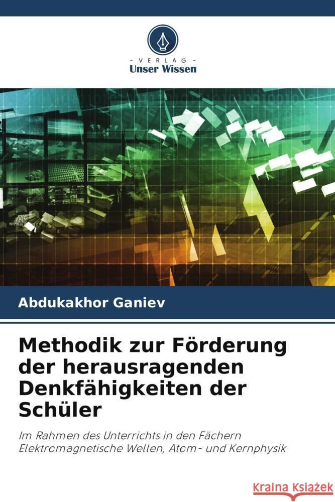 Methodik zur Foerderung der herausragenden Denkfahigkeiten der Schuler Abdukakhor Ganiev   9786206077275 Verlag Unser Wissen