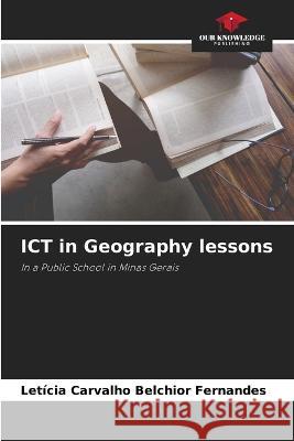 ICT in Geography lessons Leticia Carvalho Belchior Fernandes   9786206077749