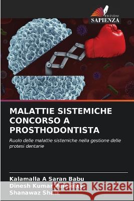 Malattie Sistemiche Concorso a Prosthodontista Kalamalla A Saran Babu Dinesh Kumar Perisetty Shanawaz Shaik 9786206078203