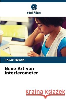 Neue Art von Interferometer Fedor Mende   9786206078227