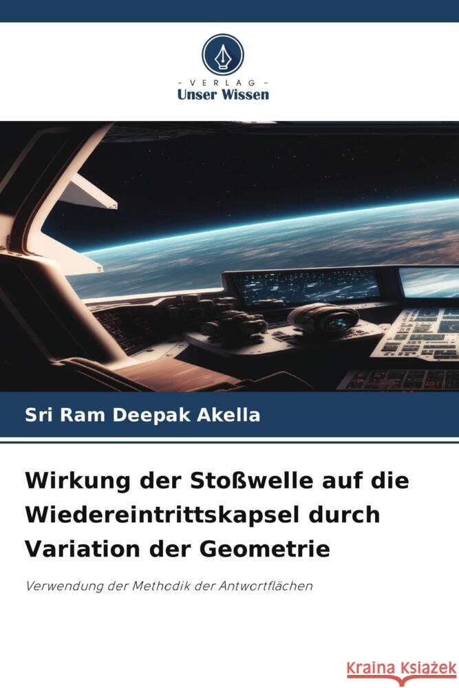 Wirkung der Stosswelle auf die Wiedereintrittskapsel durch Variation der Geometrie Sri Ram Deepak Akella   9786206078975