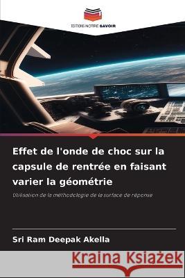 Effet de l'onde de choc sur la capsule de rentree en faisant varier la geometrie Sri Ram Deepak Akella   9786206079019