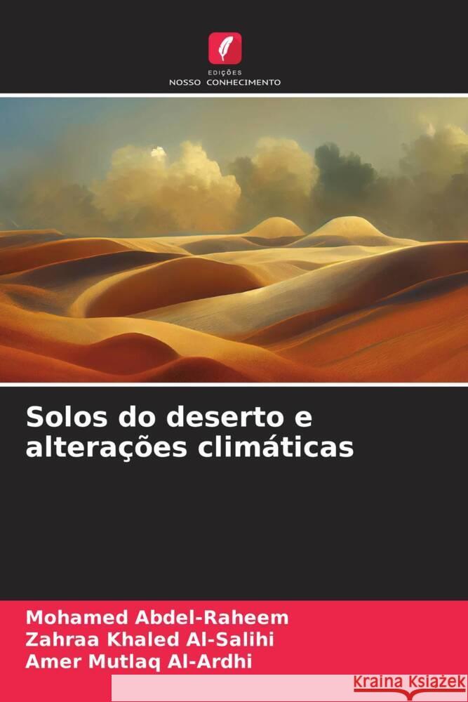 Solos do deserto e alteracoes climaticas Mohamed Abdel-Raheem Zahraa Khaled Al-Salihi Amer Mutlaq Al-Ardhi 9786206079354 Edicoes Nosso Conhecimento