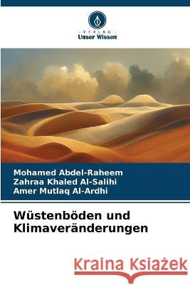 Wustenboeden und Klimaveranderungen Mohamed Abdel-Raheem Zahraa Khaled Al-Salihi Amer Mutlaq Al-Ardhi 9786206079361