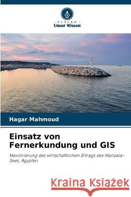 Einsatz von Fernerkundung und GIS Hagar Mahmoud   9786206079590 Verlag Unser Wissen