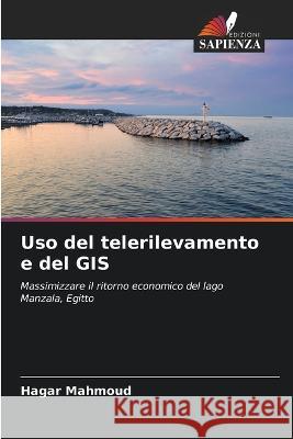 Uso del telerilevamento e del GIS Hagar Mahmoud   9786206079620 Edizioni Sapienza