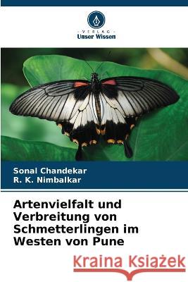 Artenvielfalt und Verbreitung von Schmetterlingen im Westen von Pune Sonal Chandekar R K Nimbalkar  9786206079774 Verlag Unser Wissen