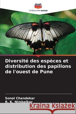 Diversite des especes et distribution des papillons de l'ouest de Pune Sonal Chandekar R K Nimbalkar  9786206079798 Editions Notre Savoir