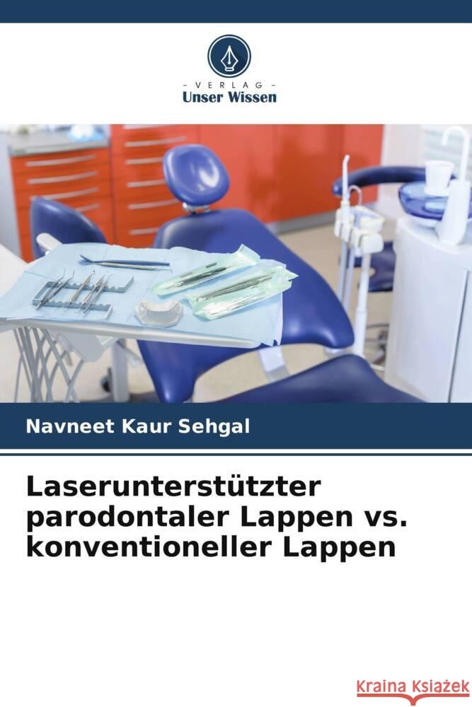 Laserunterstutzter parodontaler Lappen vs. konventioneller Lappen Navneet Kaur Sehgal   9786206080107