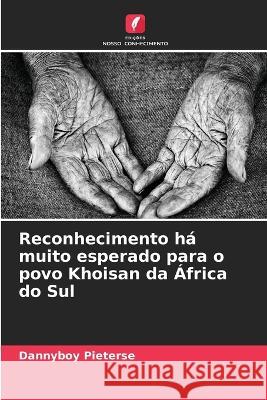 Reconhecimento ha muito esperado para o povo Khoisan da Africa do Sul Dannyboy Pieterse   9786206080244 Edicoes Nosso Conhecimento