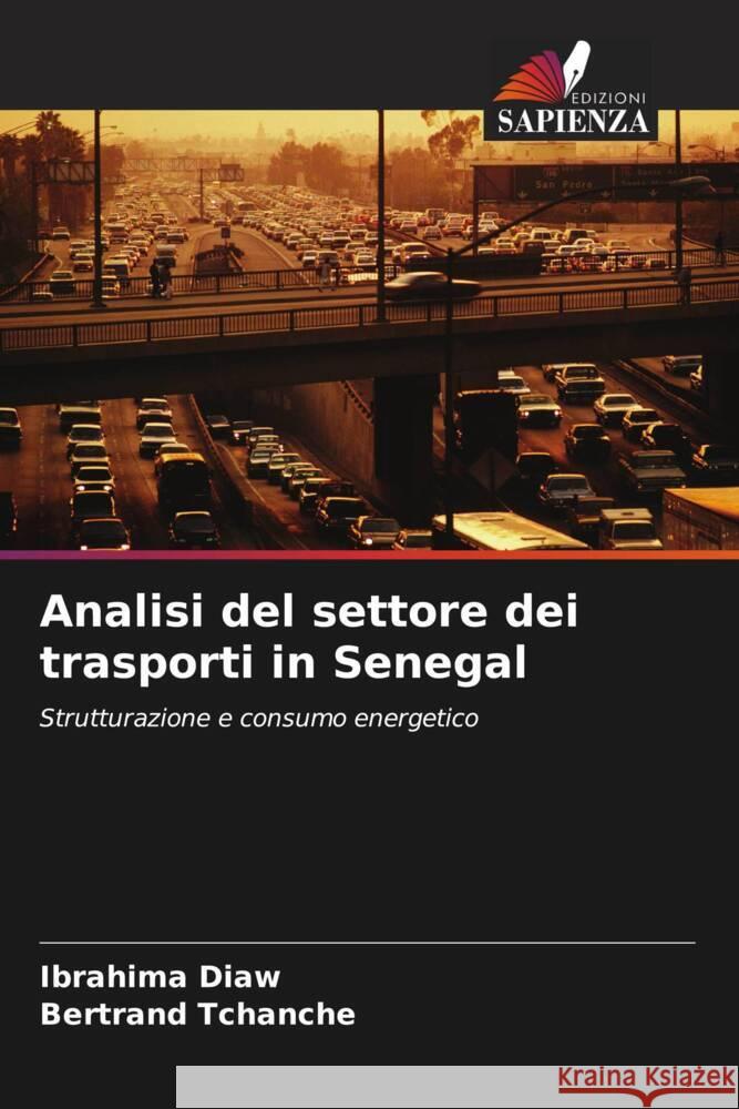 Analisi del settore dei trasporti in Senegal Ibrahima Diaw Bertrand Tchanche  9786206080305 Edizioni Sapienza