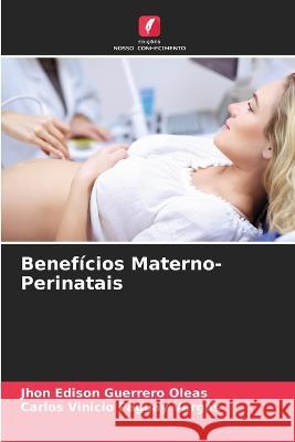 Beneficios Materno-Perinatais Jhon Edison Guerrero Oleas Carlos Vinicio Paguay Vargas  9786206081197 Edicoes Nosso Conhecimento