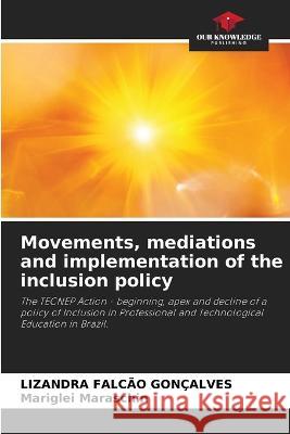 Movements, mediations and implementation of the inclusion policy Lizandra Falcao Goncalves Mariglei Maraschin  9786206081289 Our Knowledge Publishing