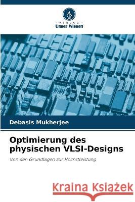 Optimierung des physischen VLSI-Designs Debasis Mukherjee   9786206081814