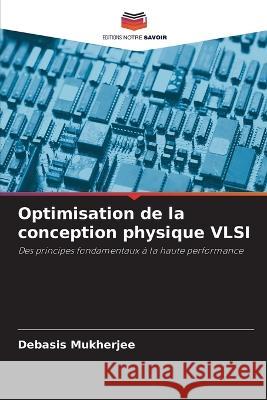 Optimisation de la conception physique VLSI Debasis Mukherjee   9786206081852