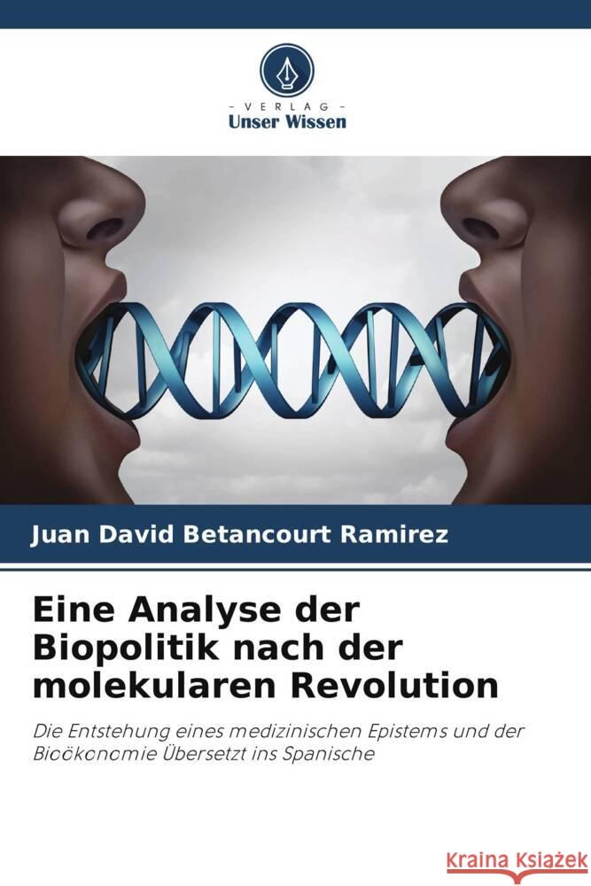 Eine Analyse der Biopolitik nach der molekularen Revolution Juan David Betancourt Ramirez   9786206082354