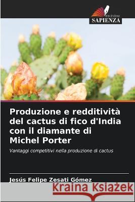 Produzione e redditivita del cactus di fico d'India con il diamante di Michel Porter Jesus Felipe Zesati Gomez   9786206082507