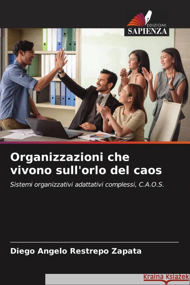 Organizzazioni che vivono sull'orlo del caos Diego Angelo Restrepo Zapata   9786206082866