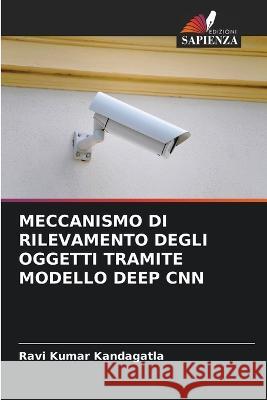 Meccanismo Di Rilevamento Degli Oggetti Tramite Modello Deep CNN Ravi Kumar Kandagatla   9786206083160