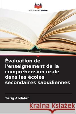 Evaluation de l'enseignement de la comprehension orale dans les ecoles secondaires saoudiennes Tarig Abdalah   9786206083337