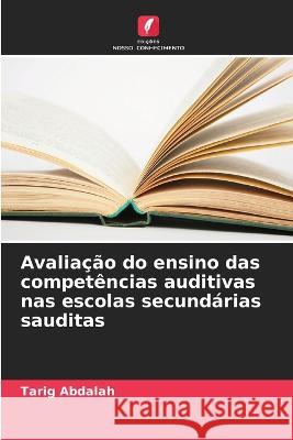 Avaliacao do ensino das competencias auditivas nas escolas secundarias sauditas Tarig Abdalah   9786206083368