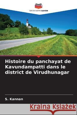 Histoire du panchayat de Kavundampatti dans le district de Virudhunagar S Kannan   9786206083818 Editions Notre Savoir