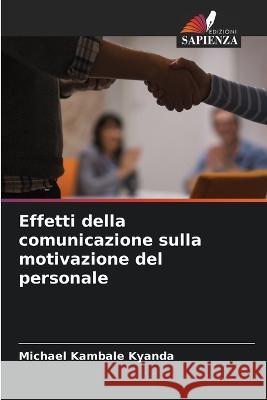 Effetti della comunicazione sulla motivazione del personale Michael Kambale Kyanda   9786206084181