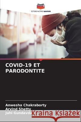 Covid-19 Et Parodontite Anwesha Chakraborty Arvind Shetty Juhi Gundavda 9786206085188
