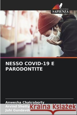 Nesso Covid-19 E Parodontite Anwesha Chakraborty Arvind Shetty Juhi Gundavda 9786206085225