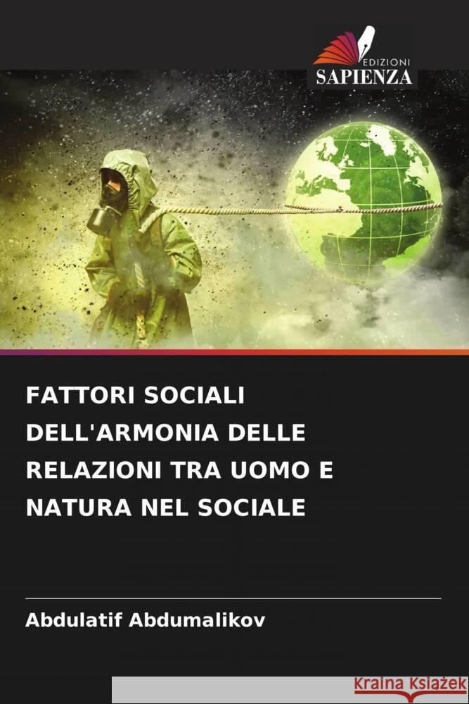 Fattori Sociali Dell'armonia Delle Relazioni Tra Uomo E Natura Nel Sociale Abdulatif Abdumalikov   9786206085454