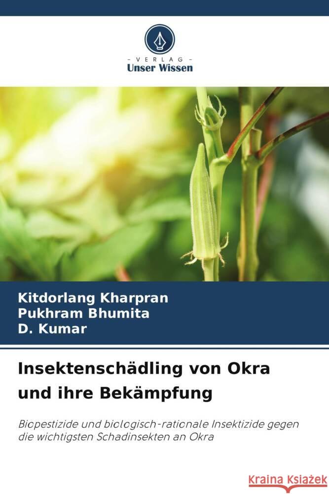 Insektenschadling von Okra und ihre Bekampfung Kitdorlang Kharpran Pukhram Bhumita D Kumar 9786206085775 Verlag Unser Wissen