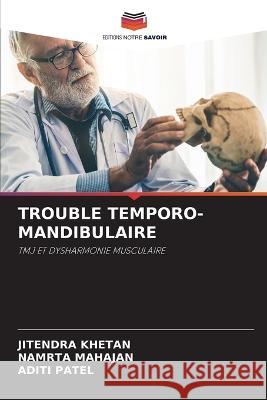 Trouble Temporo-Mandibulaire Jitendra Khetan Namrta Mahajan Aditi Patel 9786206086062