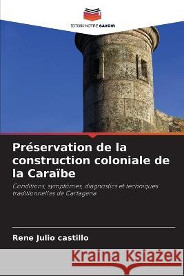 Preservation de la construction coloniale de la Caraibe Rene Julio Castillo   9786206086253 Editions Notre Savoir