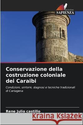 Conservazione della costruzione coloniale dei Caraibi Rene Julio Castillo   9786206086260 Edizioni Sapienza