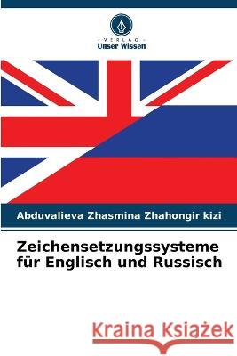 Zeichensetzungssysteme fur Englisch und Russisch Abduvalieva Zhasmina Zhahongir Kizi   9786206086376 Verlag Unser Wissen