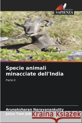 Specie animali minacciate dell'India Arunaksharan Narayanankutty Joice Tom Job  9786206086666 Edizioni Sapienza