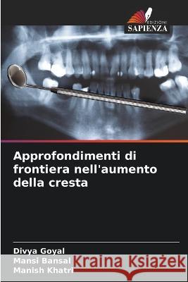 Approfondimenti di frontiera nell'aumento della cresta Divya Goyal Mansi Bansal Manish Khatri 9786206086833 Edizioni Sapienza