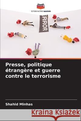 Presse, politique etrangere et guerre contre le terrorisme Shahid Minhas   9786206086895