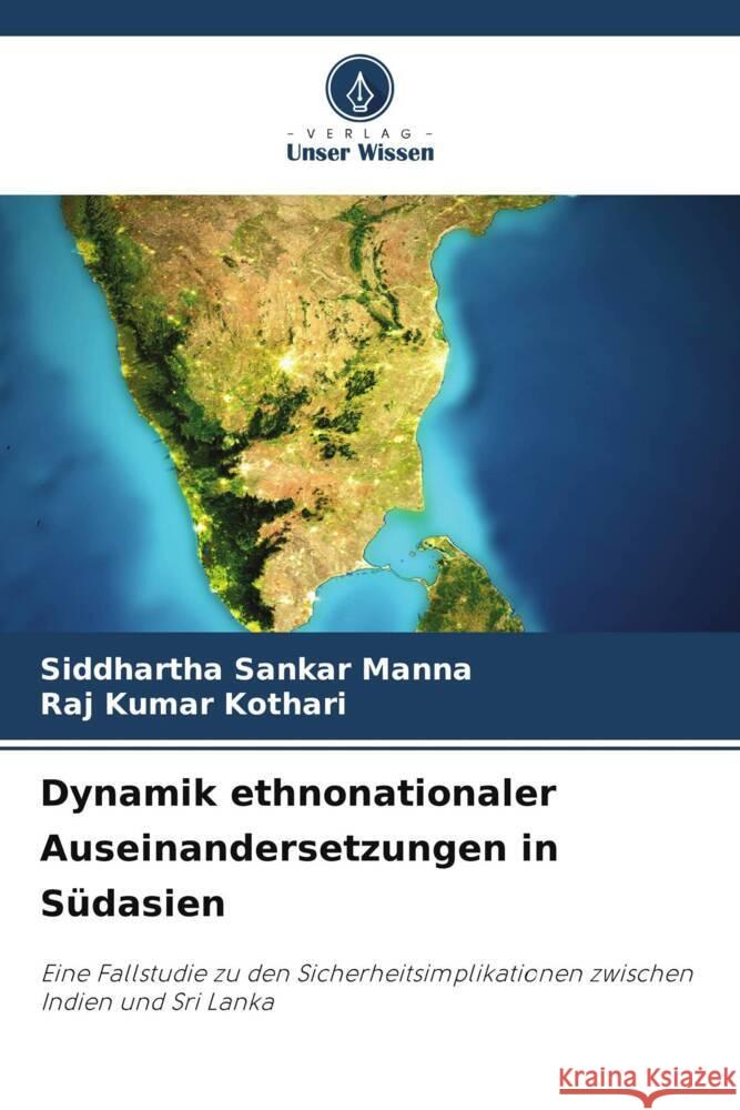 Dynamik ethnonationaler Auseinandersetzungen in Sudasien Siddhartha Sankar Manna Raj Kumar Kothari  9786206087038