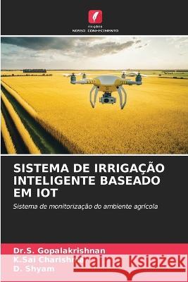 Sistema de Irrigacao Inteligente Baseado Em Iot Dr S Gopalakrishnan K Sai Charishma D Shyam 9786206087199 Edicoes Nosso Conhecimento
