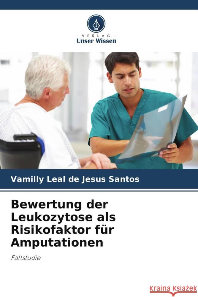 Bewertung der Leukozytose als Risikofaktor fur Amputationen Vamilly Leal de Jesus Santos   9786206087335