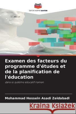 Examen des facteurs du programme d'etudes et de la planification de l'education Mohammad Hossein Asadi Zeidabadi   9786206088073