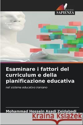 Esaminare i fattori del curriculum e della pianificazione educativa Mohammad Hossein Asadi Zeidabadi   9786206088080