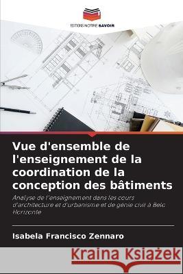 Vue d'ensemble de l'enseignement de la coordination de la conception des batiments Isabela Francisco Zennaro   9786206088141