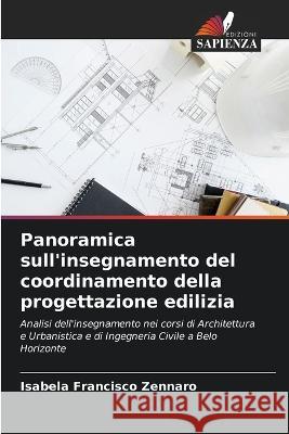 Panoramica sull'insegnamento del coordinamento della progettazione edilizia Isabela Francisco Zennaro   9786206088158