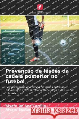 Prevencao de lesoes da cadeia posterior no futebol Alvaro de Ana Carrillo Alvaro Bustamante-Sanchez  9786206088554 Edicoes Nosso Conhecimento