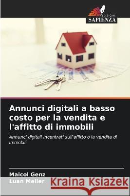 Annunci digitali a basso costo per la vendita e l'affitto di immobili Maicol Genz Luan Meller  9786206088707 Edizioni Sapienza