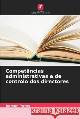 Competencias administrativas e de controlo dos directores Ramon Paras   9786206089131