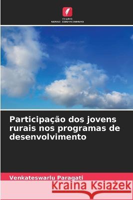 Participacao dos jovens rurais nos programas de desenvolvimento Venkateswarlu Paragati   9786206089247